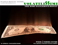 VOLATILI$$IMI -The most dangerous money- Paolo Monti 37788 a cura di Piero Pala, 2016