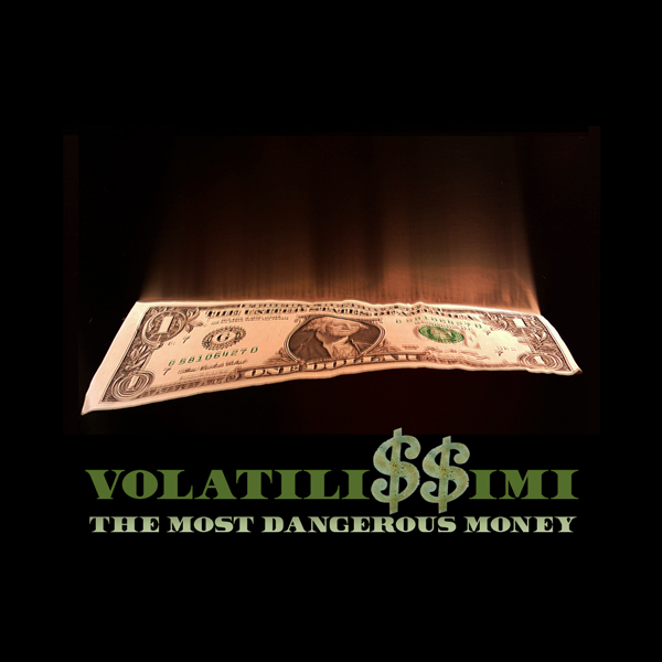 Volatili$$imi. The Most Dangerous Money - Paolo Monti, 2016